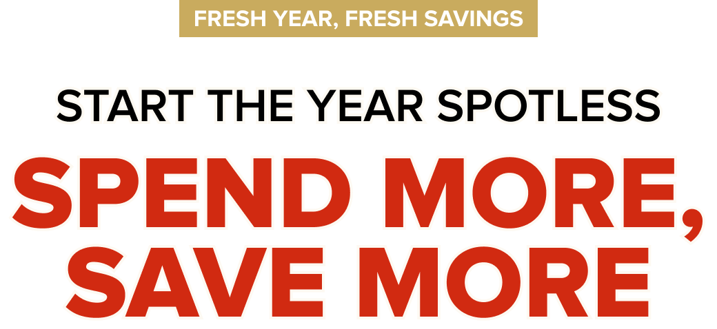 Start the year spotless - spend more, save more