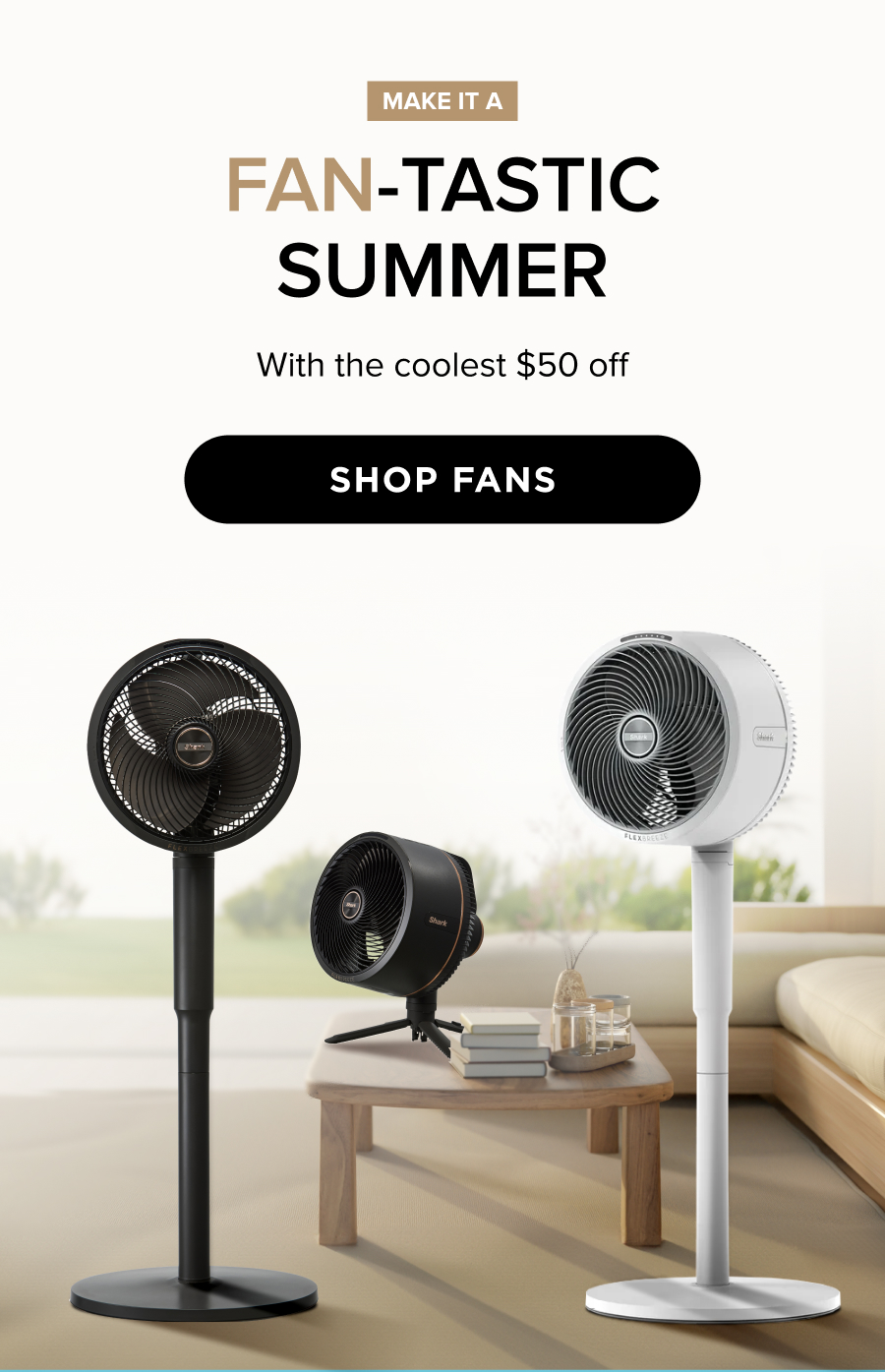 Make it a FAN-tastic summer with the coolest $50 off