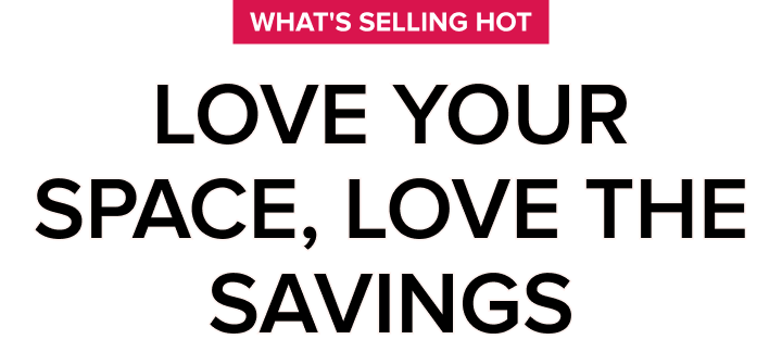 Love your space, love the savings