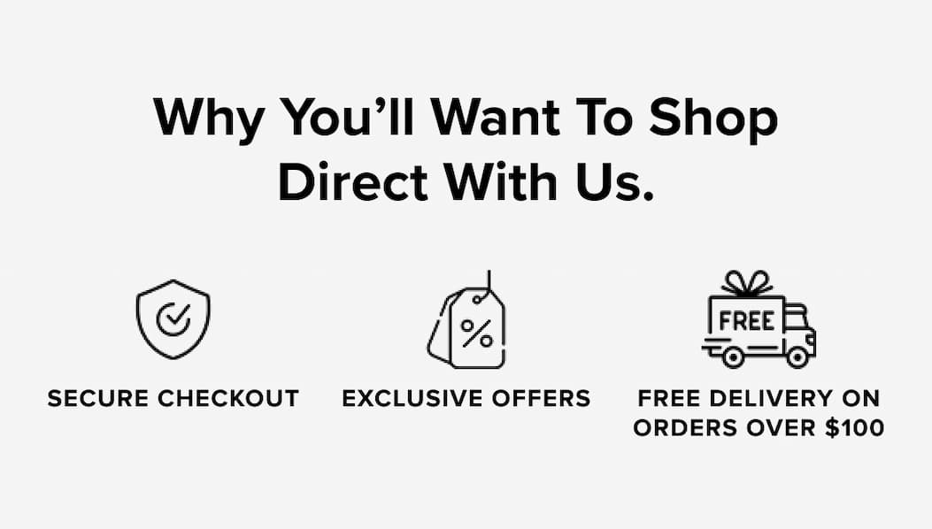 Why you'll want to shop direct with us.