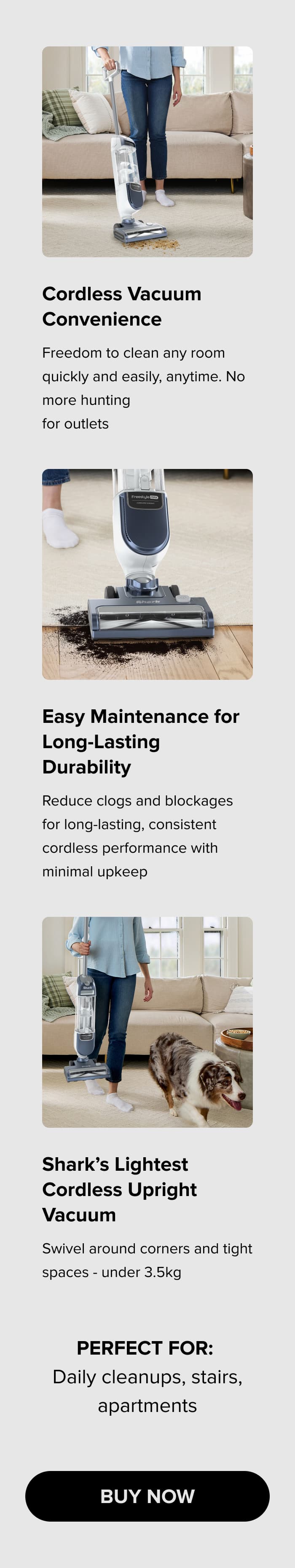 Perfect for: Daily cleanups, stairs, apartments. Buy now