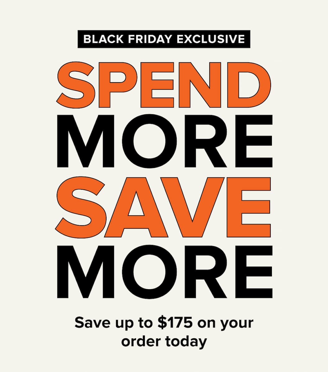 BLACK FRIDAY EXCLUSIVE SPEND MORE SAVE MORE