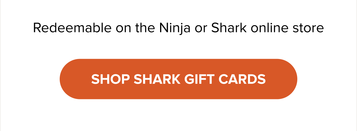 Redeemable on the Ninja or Shark online store
