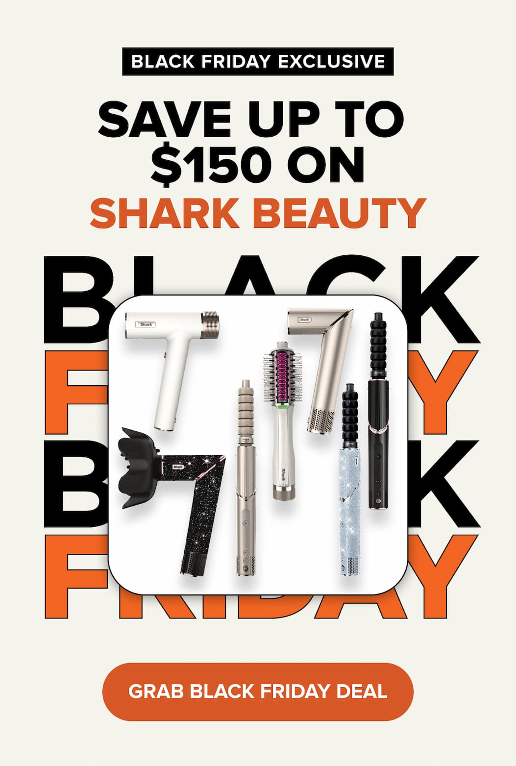 BLACK FRIDAY EXCLUSIVE Save UP TO  $150 ON Shark Beauty. Grab black friday deal