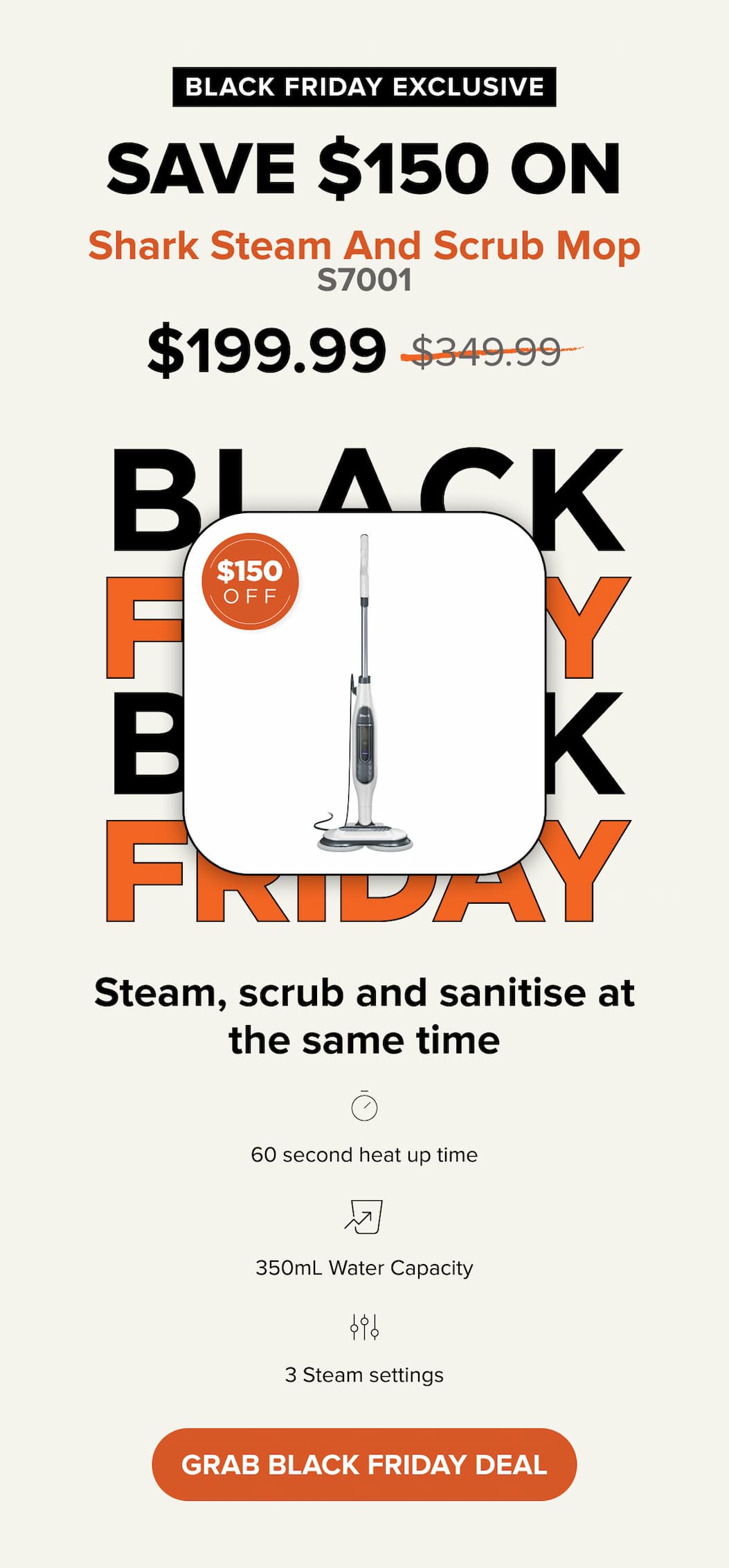 BLACK FRIDAY EXCLUSIVE Save $150 ON Shark Steam And Scrub Mop $199.99. was $349.99 Grab black friday deal