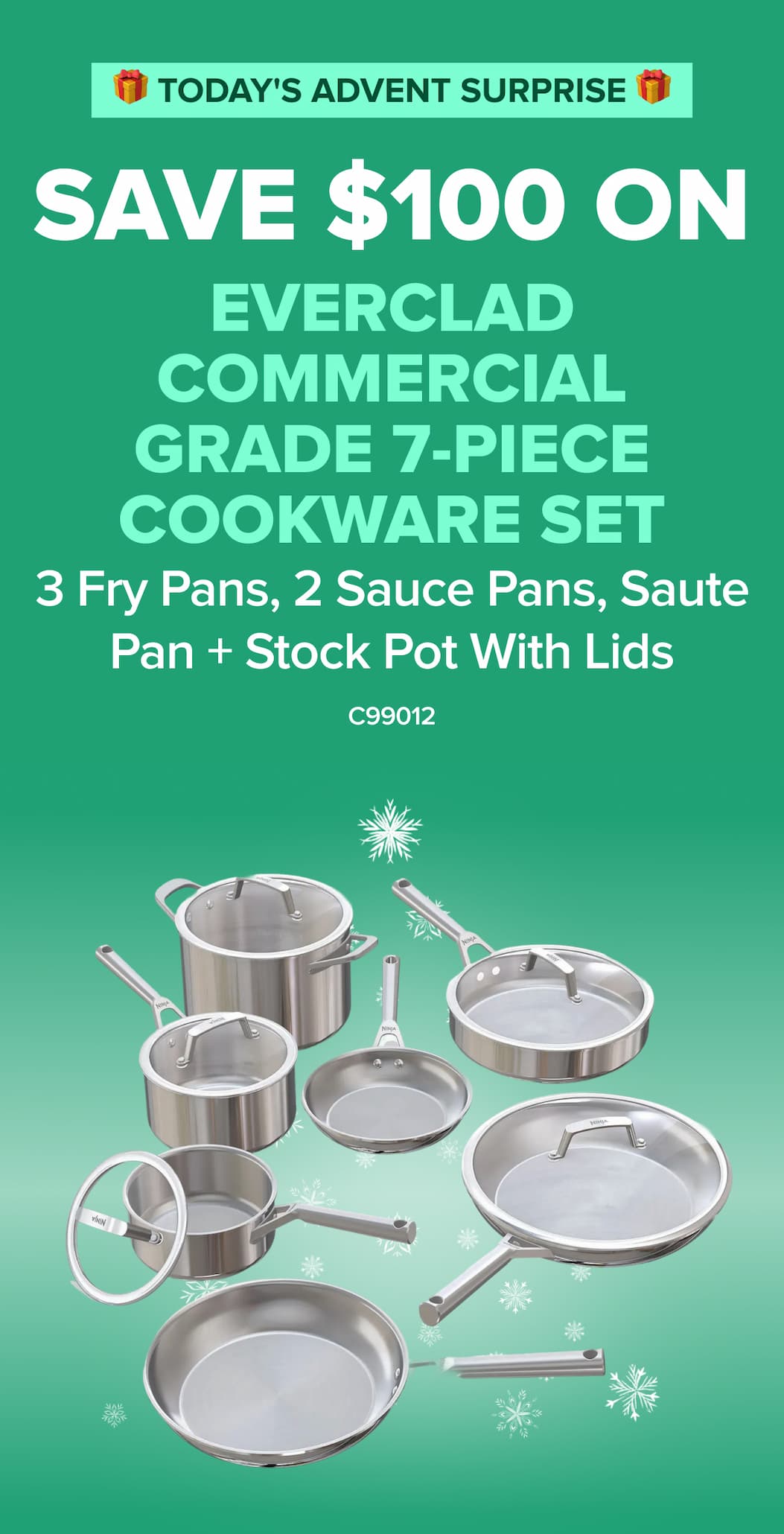 🎁 TODAY'S ADVENT SURPRISE 🎁；Save $100 on EverClad Commercial Grade 7-Piece Cookware Set 3 fry pans, 2 sauce pans, saute pan + stock pot with lids C99012.