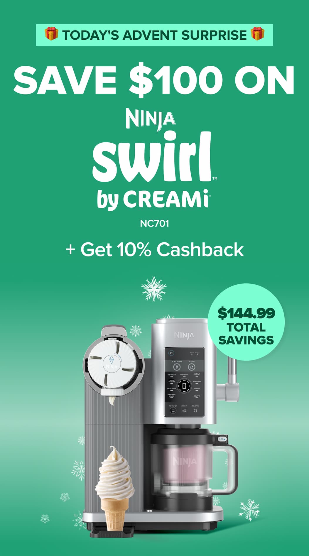 🎁 Today’s Advent Surprise 🎁；Save $100 on Ninja Swirl nC701；get 10% cashback.