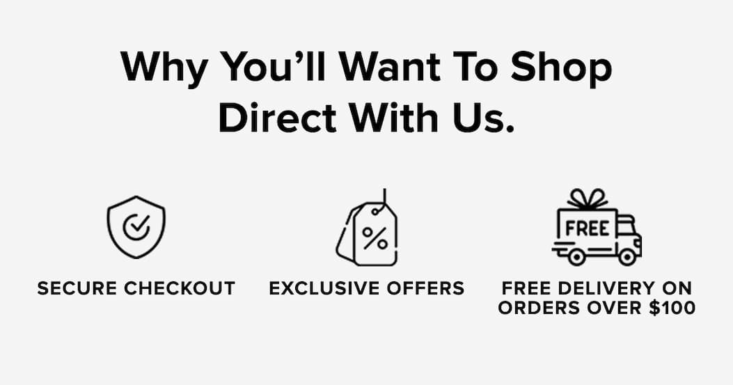 Why you'll want to shop direct with us.