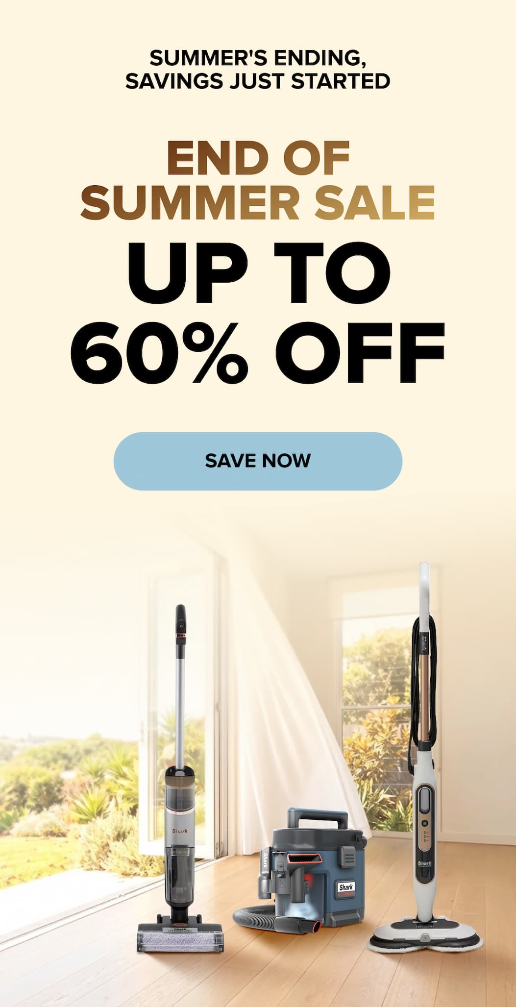 SUMMER'S ENDING, SAVINGS JUST STARTED END OF SUMMER SALE  UP TO 60% OFF. SAVE NOW