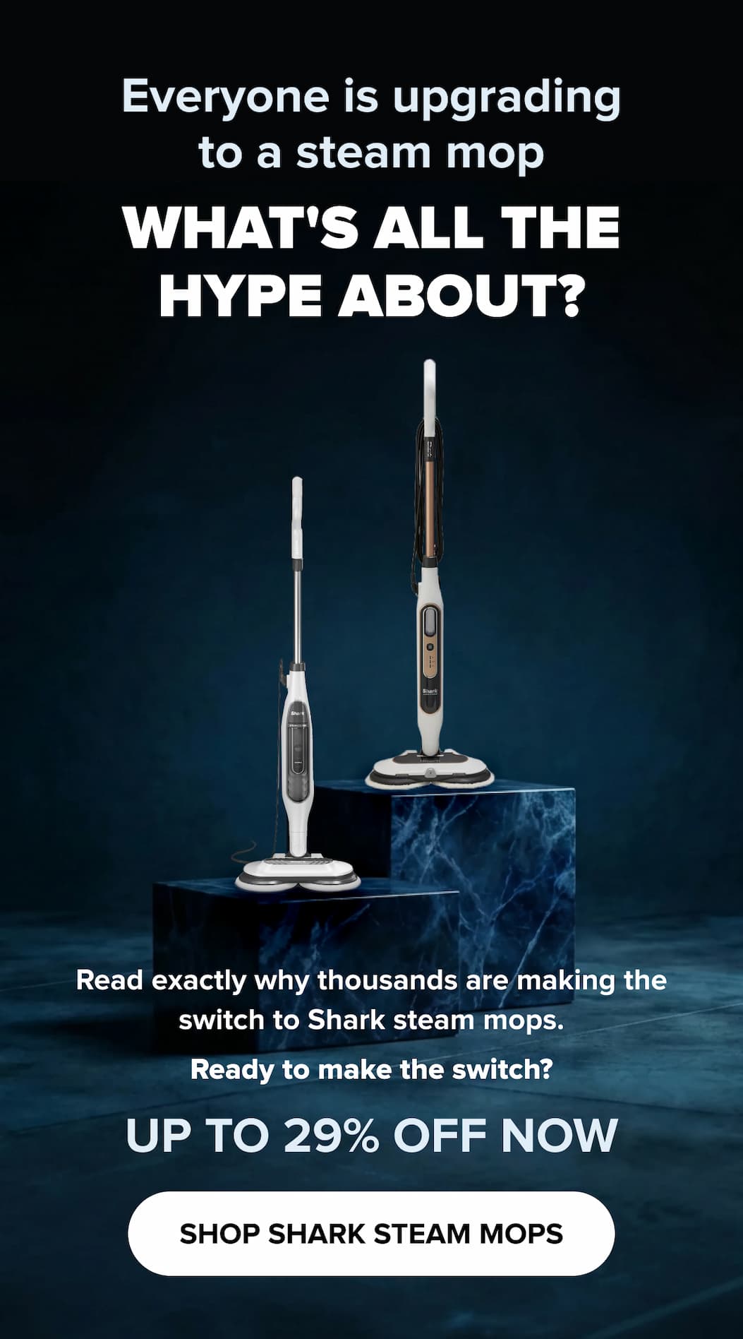 Everyone is upgrading to a steam mop. Find out why thousands are making the switch. Up to 29% off now. SHOP SHARK STEAM MOPS.