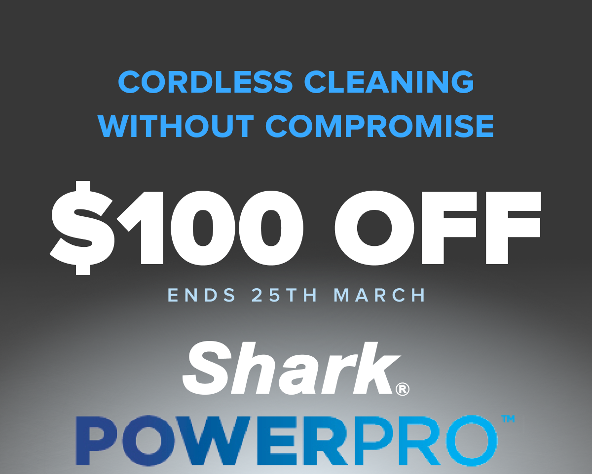 Cordless cleaning without compromise $100 off. Shark  PowerPro