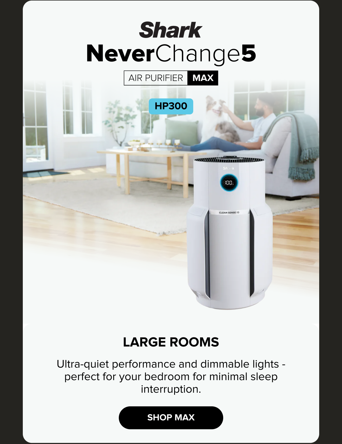 Ultra-quiet performance for large rooms. Dimmable lights and powerful purification for a perfect night's sleep.