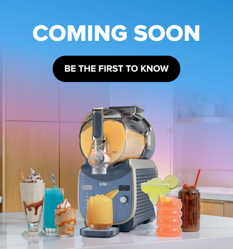 Coming Soon: The ultimate frozen drink maker. Be the first to know when the Ninja SLUSHi arrives.