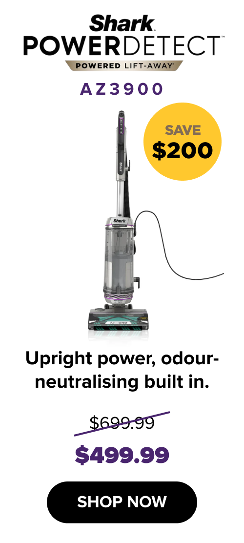 Clean & Empty AZ3900: saves $200 — upright power with odour-neutralising built in. $499.99 (was $699.99). SHOP NOW.