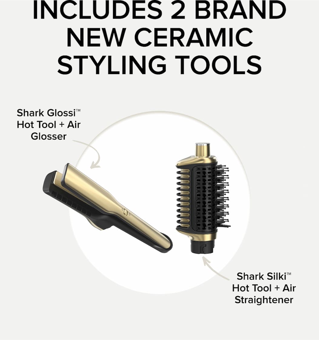 INCLUDES 2 BRAND NEW CERAMIC STYLING TOOLS Shark Glossi™ Hot Tool + Air Glosser Shark Silki™ Hot Tool + Air Straightener