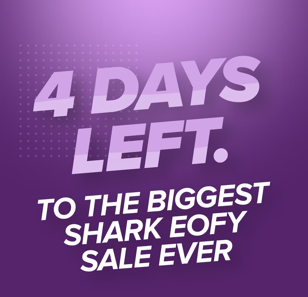 4 DAYS LEFT TO THE BIGGEST Shark EOFY SALE EVER