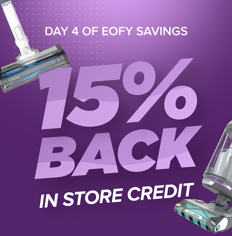 Day 4 of EOFY Savings. 15% back in store credit