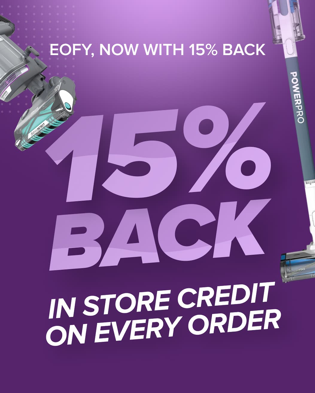 EOFY now with 15% back in store credit on every order.