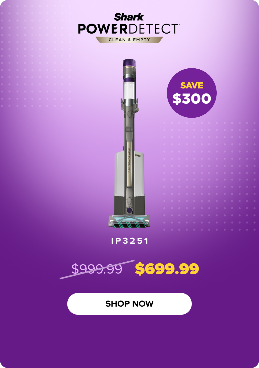 PowerDetect - Clean & Empty - SAVE $300 - $699.99 - WELCOME17 - SHOP NOW