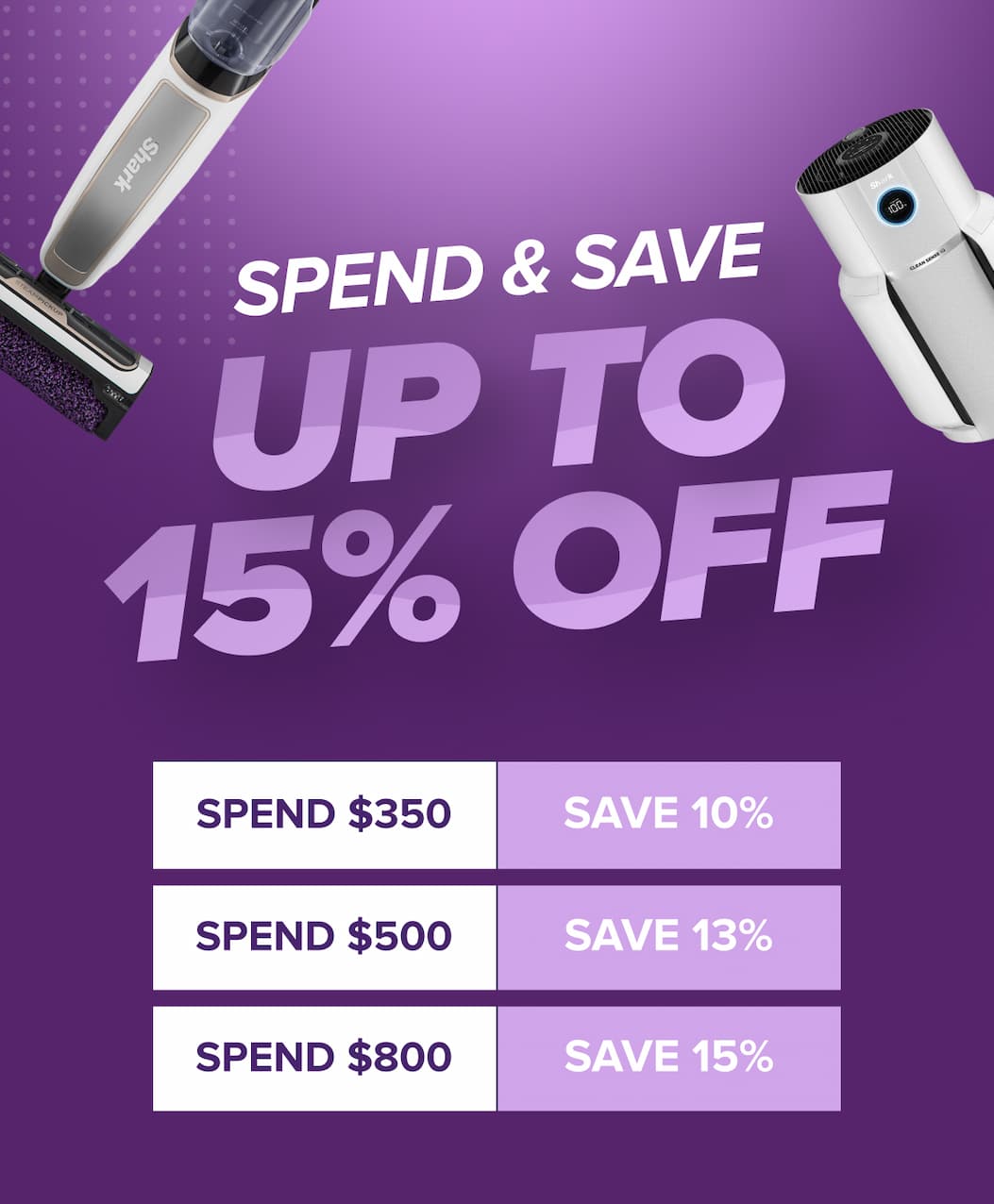 SPEND & SAVE IS BACK - UP TO $100 OFF