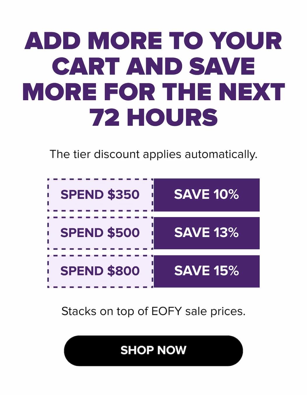 Add more to your cart and save more for the next 72 hours - SHOP NOW