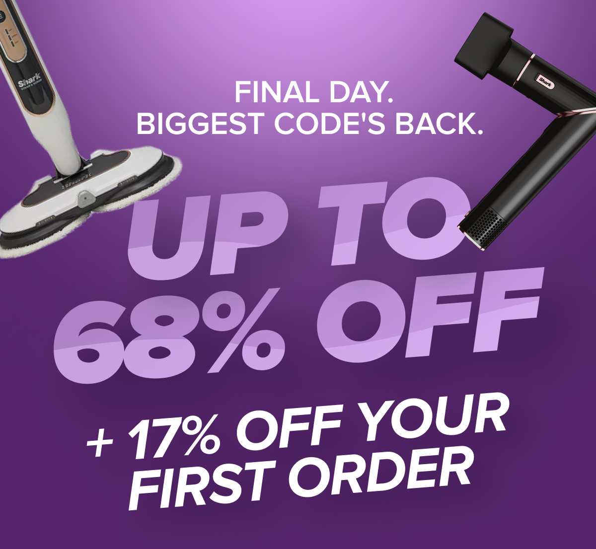 FINAL DAY. BIGGEST CODES'S BACK. — UP TO 68% off + 17% off your next order.