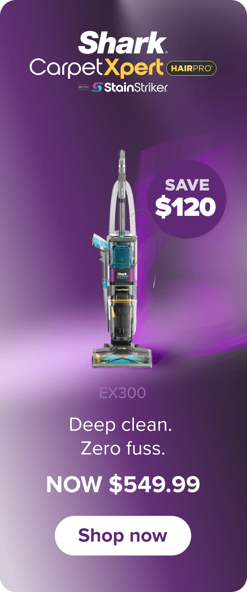 Shark CarpetXpert HairPro with StainStriker. EX300. Deep clean. Zero fuss. Now $549.99. Save $120. Shop now.