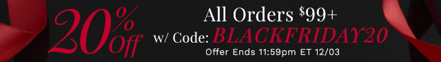 20% Off Orders $99+ Use Code: BLACKFRIDAY20 - Ends 12/03