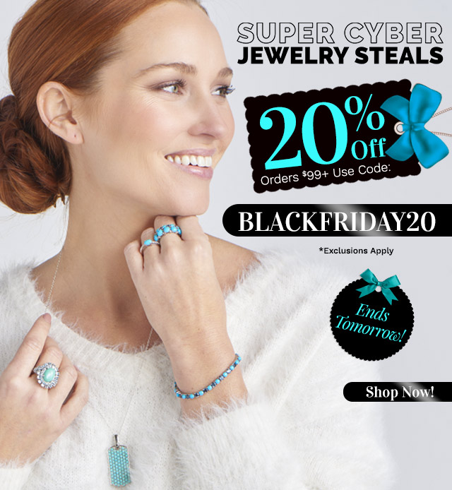 Super Cyber Jewelry Steals | 20% Off Orders $99+ Use Code: BLACKFRIDAY20*Exclusions Apply