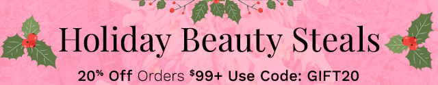 Holiday Beauty Steals | 20% Off Orders $99+ Use Code: GIFT20