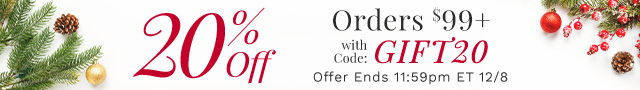 20% Off Orders $99+ with code GIFT20