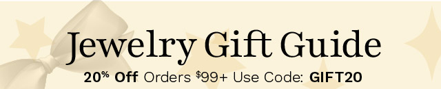 Jewelry Gift Guide | 20% Off Orders $99+ Use Code: GIFT 20