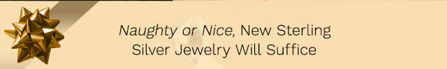 Naughty or Nice, New Sterling Silver Jewelry Will Suffice