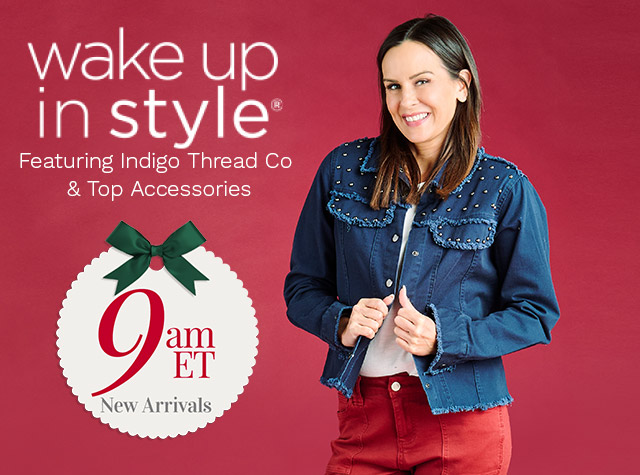 776-199, 775-602, 775-623, 776-871 | Wake Up in Style | 9am ET - New Arrivals!