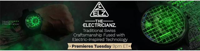 The Electricianz PREMIERES TOMORROW 9pm ET - Born to revolutionize watchmaking by blending traditional Swiss craftsmanship with electric-inspired technology