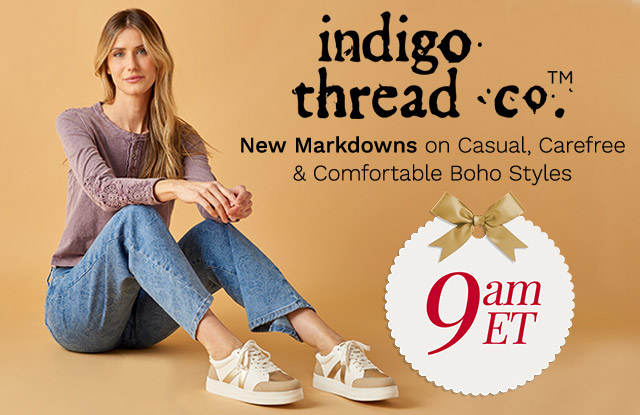 775-885, 776-270 |  9am ET | New Markdowns on Casual, Carefree & Comfortable Boho Styles