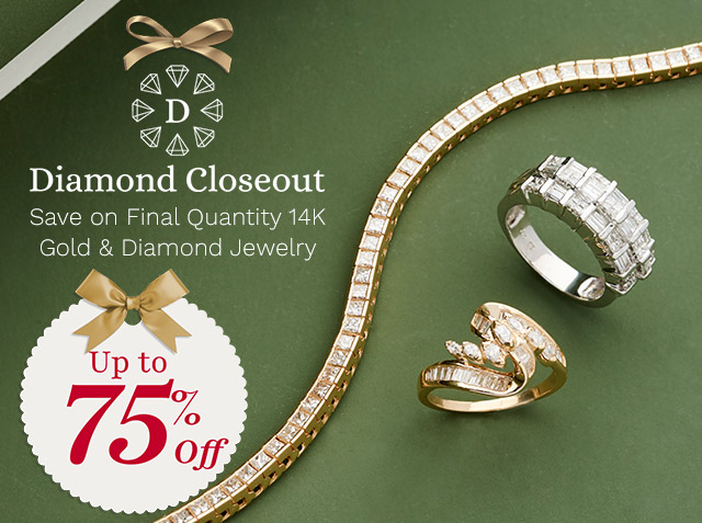 215-405, 215-406, 215-412 | Diamond Closeout | Up to 75% Off | Save on Final Quantity 14K Gold & Diamond Jewelry