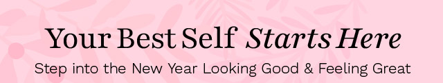 Your Best Self Starts Here | Step into the New Year Looking Good & Feeling Great