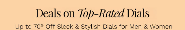 Deals on Top-Rated Dials | Up to 70% Off Sleek & Stylish Dials for Men & Women