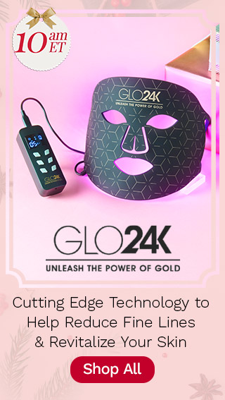 324-400 |  Glo24K - 10am ET | Cutting Edge Technology to Help Reduce Fine Lines & Revitalize Your Skin | 10am ET