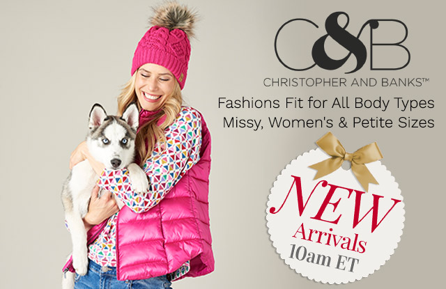 775-773, 775-883, 776-422 | Christopher & Banks New Arrivals - 10am ET | Fashions Fit for All Body Types Missy, Women's & Petite Sizes