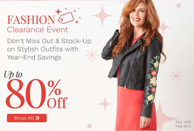 762-309, 754-673 | Fashion Clearance Event Up to 80% Off | Don't Miss Out & Stock Up on Stylish Outfits with Year-End Savings