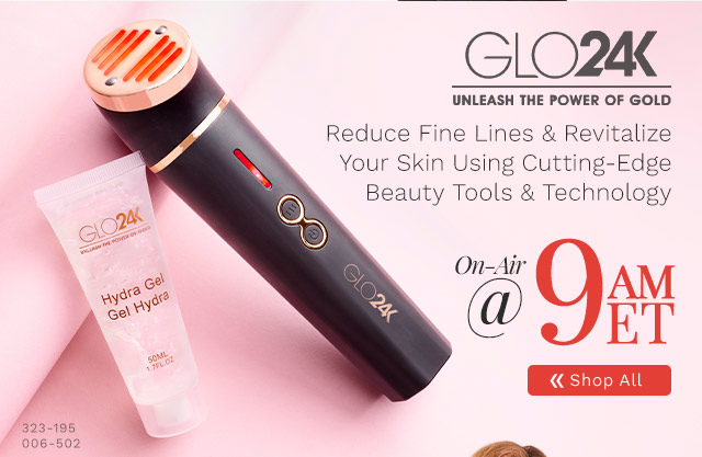 323-195, 006-502 | Glo24K 9am ET | Cutting Edge Technology to Help Reduce Fine Lines & Revitalize Your Skin