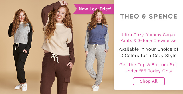 775-279, 775-280 | Theo & Spence Ultra Cozy, Yummy Cargo Pants & 3-Tone Crewnecks