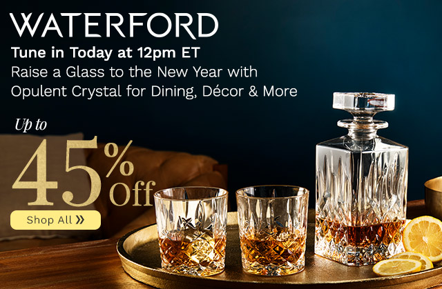 524-410 | Waterford Up to 45% Off | Tune in Today at 12pm ET Elevate Your New Year with Opulent Crystal for Dining, Décor & More