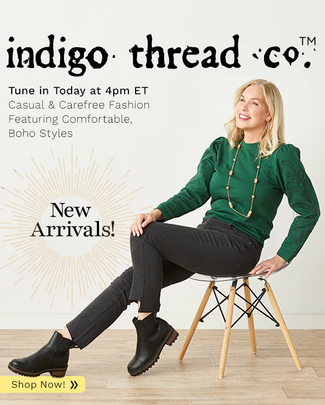 776-197, 776-262 | Indigo Thread Co. Tune in Today at 4pm ETCasual & Carefree Fashion Featuring Comfortable, Boho Styles