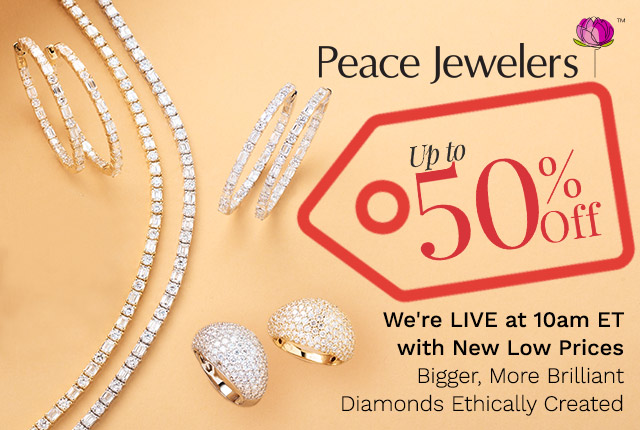 215-798, 215-802, 215-800 | Peace Jewelers Up to 50% Off | We're LIVE at 10am ET with New Low PricesBigger, More Brilliant Diamonds Ethically Created