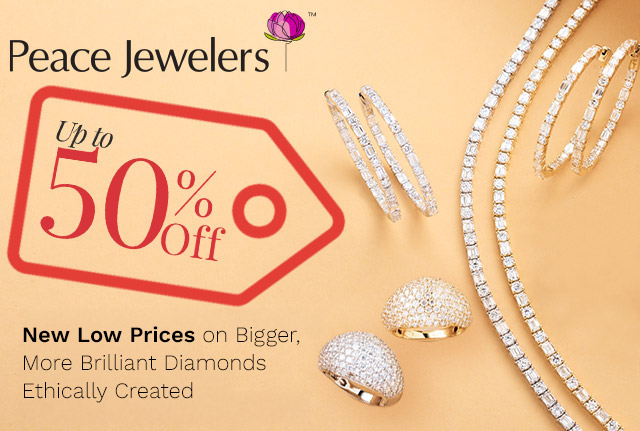 215-798, 215-802, 215-800 | Peace Jewelers Up to 50% Off   | New Low Prices on Bigger, More Brilliant Diamonds Ethically Created