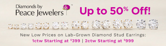 Peace Jewelers Up to 50% Off! New Low Prices on Lab-Grown Diamond Stud Earrings:1ctw Starting at $399 | 2ctw Starting at $999