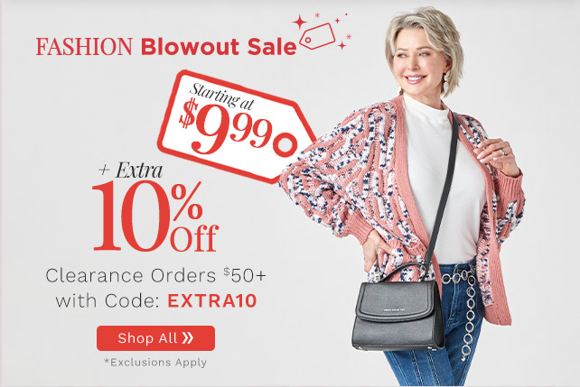 775-873, 775-602, 775-255, 764-918, 775-981 Fashion Blowout Sale | Starting at $9.99 Plus Extra 10% Off Clearance Orders $50+ with Code: EXTRA10